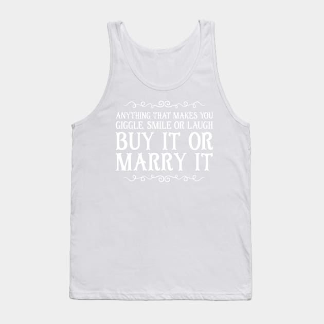 Buy it or Marry it Tank Top by e2productions